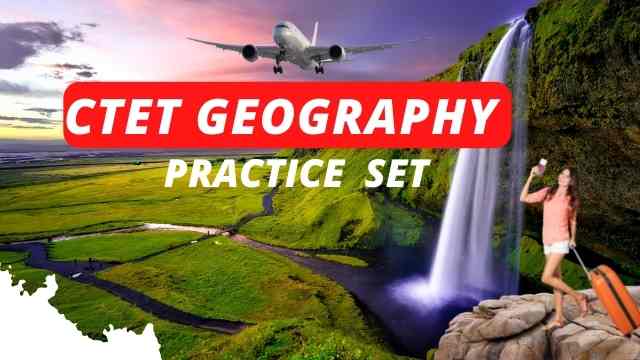 CTET Geography Practice Set